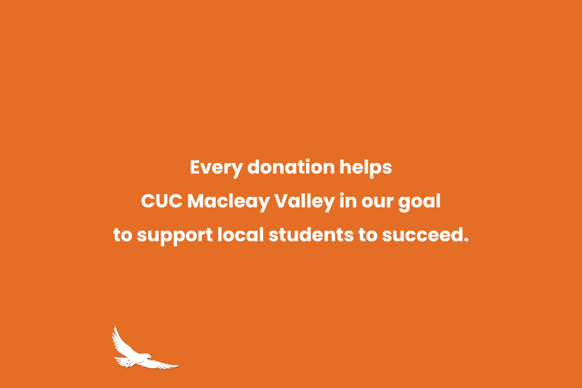 Every donation helps CUC Macleay Valley in our goal to support local students to succeed.